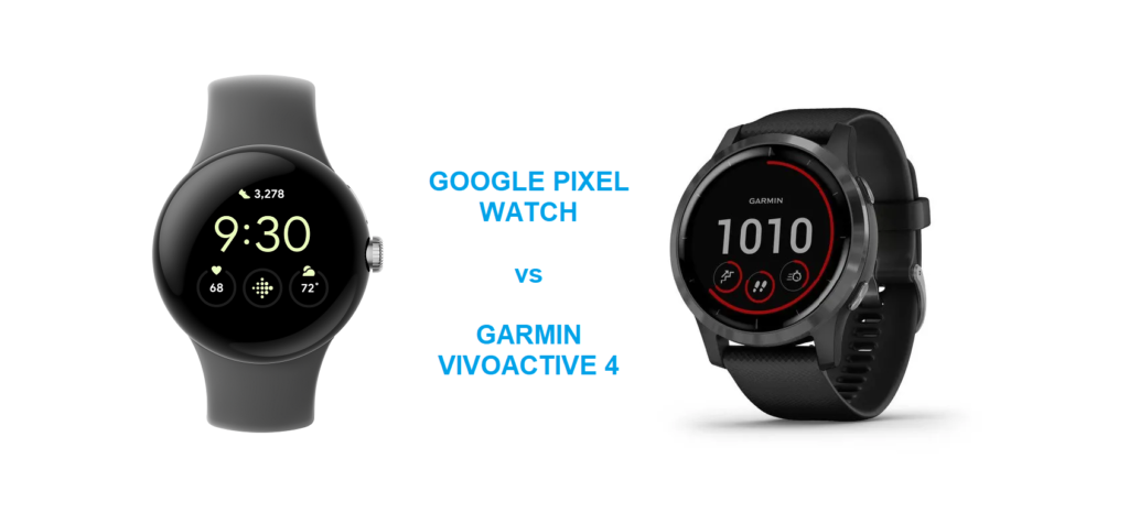 Google Pixel Watch vs Garmin Vivoactive 4 smartwatch